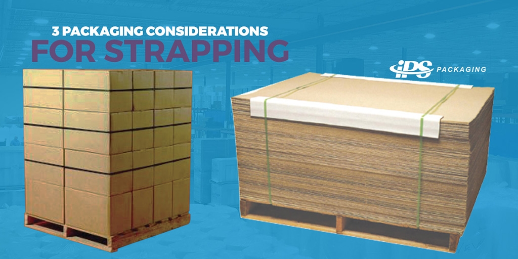 3 packaging considerations for strapping