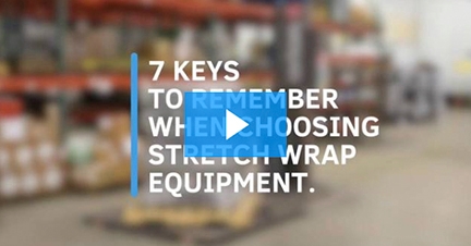 7 Step Guide To Choosing Stretch Wrapping Equipment