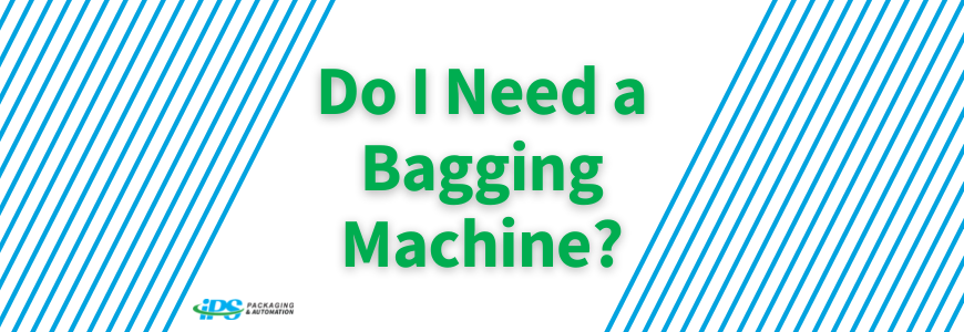 Do I Need a Bagging Machine?