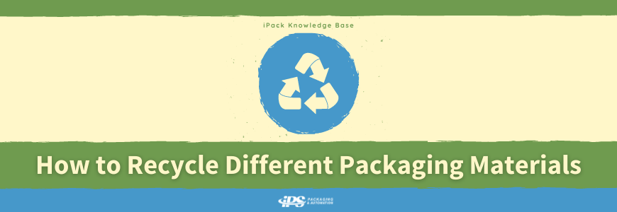 How to Recycle Different Packaging Materials