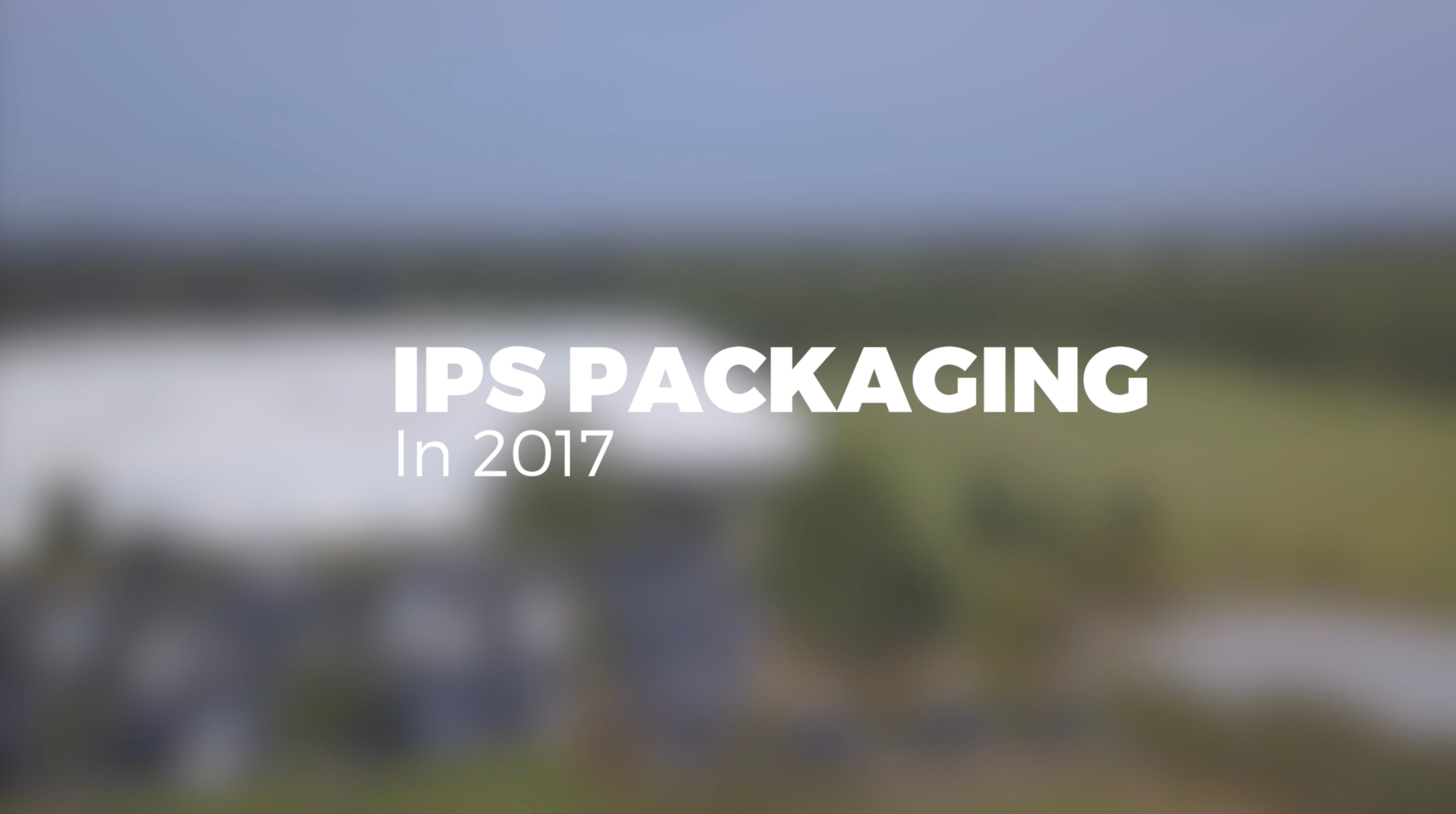 IPS Packaging in 2017: Video look back